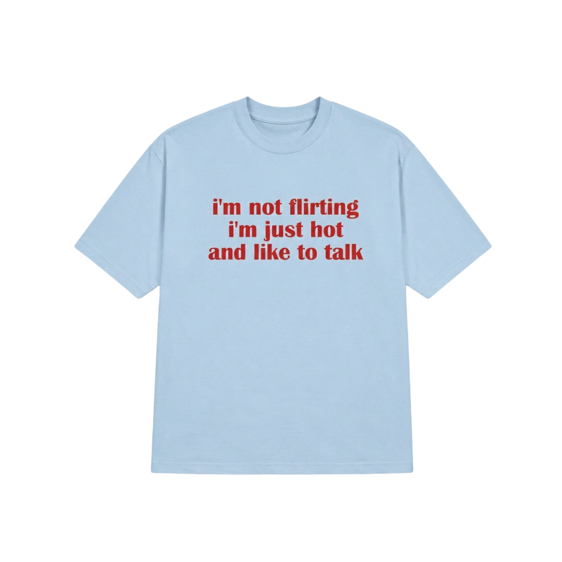I'M NOT FLIRTING I'M JUST HOT TEE