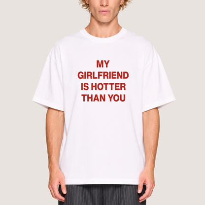 MY GIRLFRIEND HOTTER THAN YOU