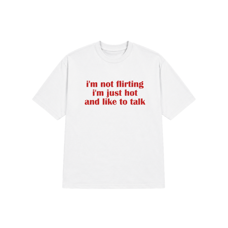 I'M NOT FLIRTING I'M JUST HOT TEE