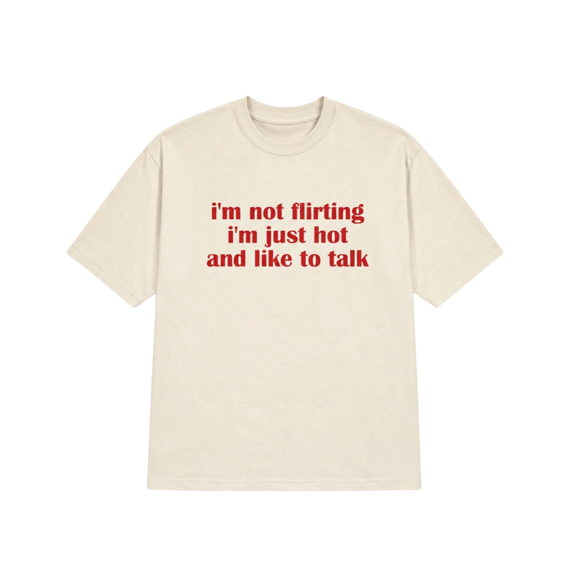 I'M NOT FLIRTING I'M JUST HOT TEE