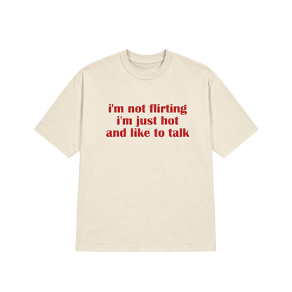 I'M NOT FLIRTING I'M JUST HOT TEE