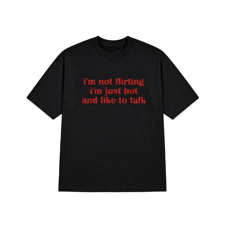 I'M NOT FLIRTING I'M JUST HOT TEE