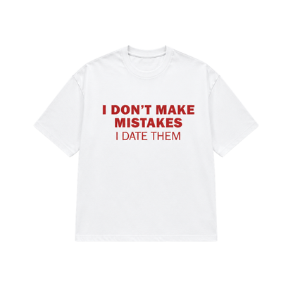 I DON'T MAKE MISTAKES TEE