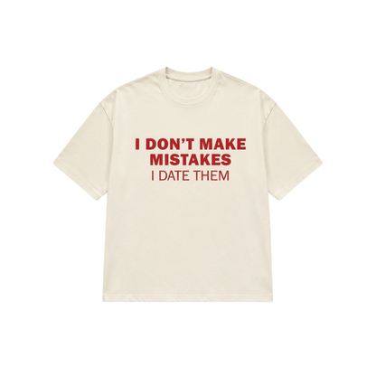 I DON'T MAKE MISTAKES TEE