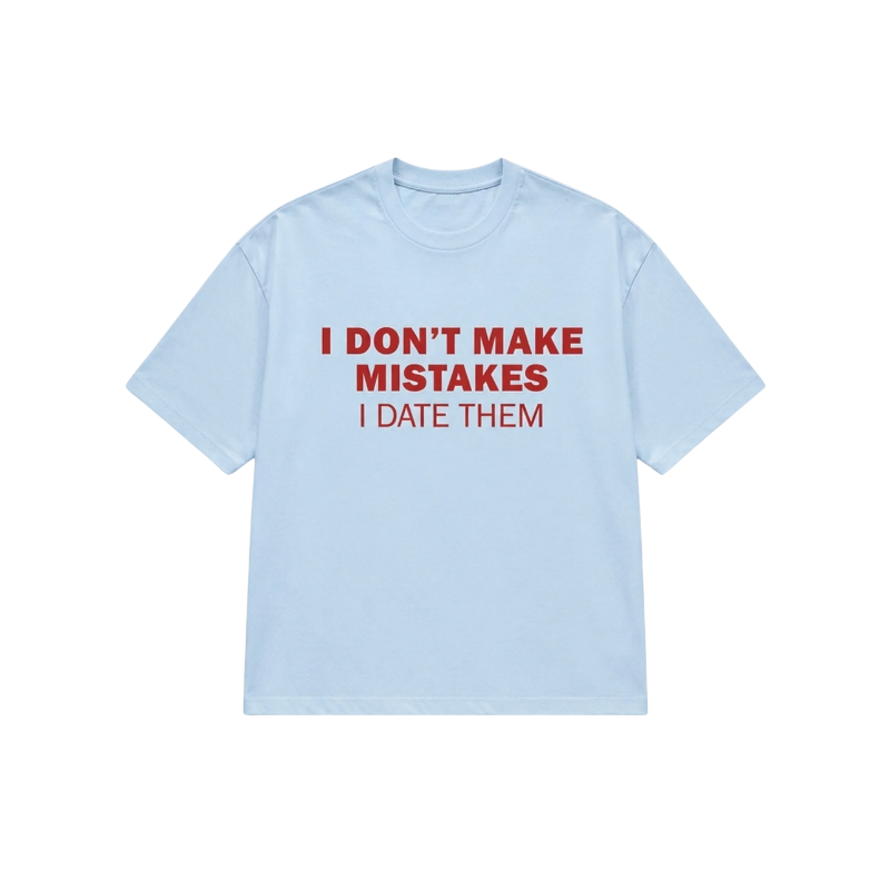 I DON'T MAKE MISTAKES TEE