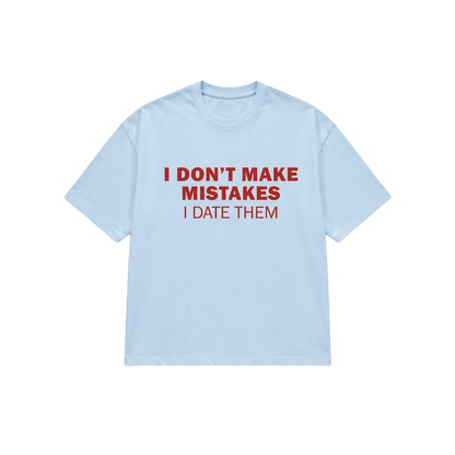 I DON'T MAKE MISTAKES TEE