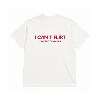 I CAN'T FLIRT TEE