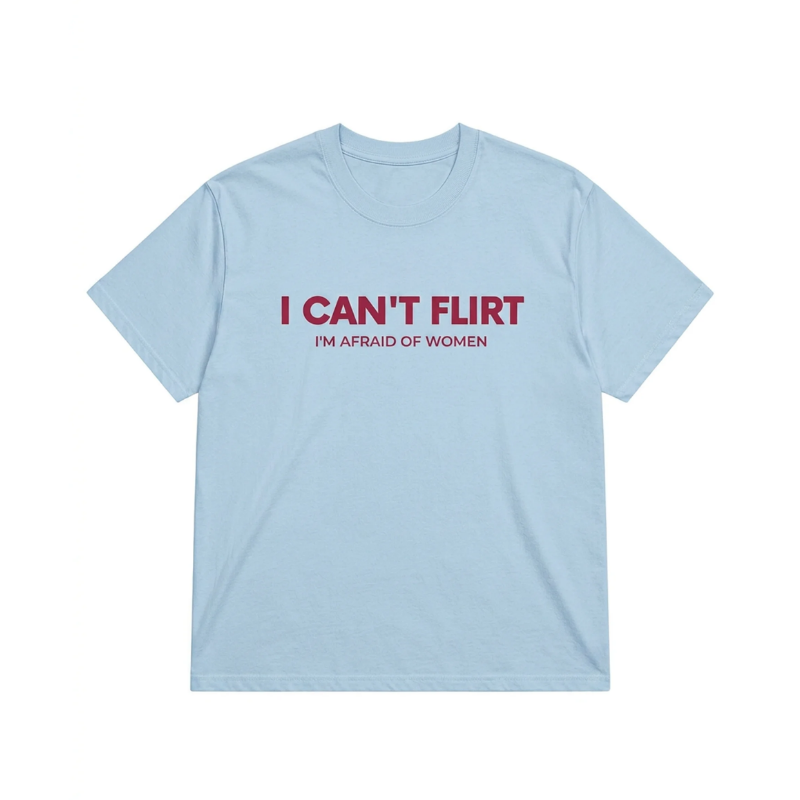I CAN'T FLIRT TEE