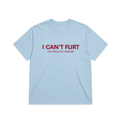 I CAN'T FLIRT TEE