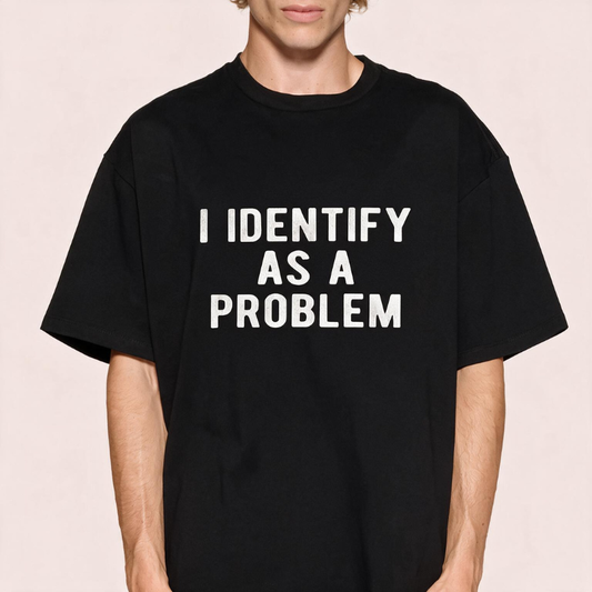 I Identify as a problem T-shirt