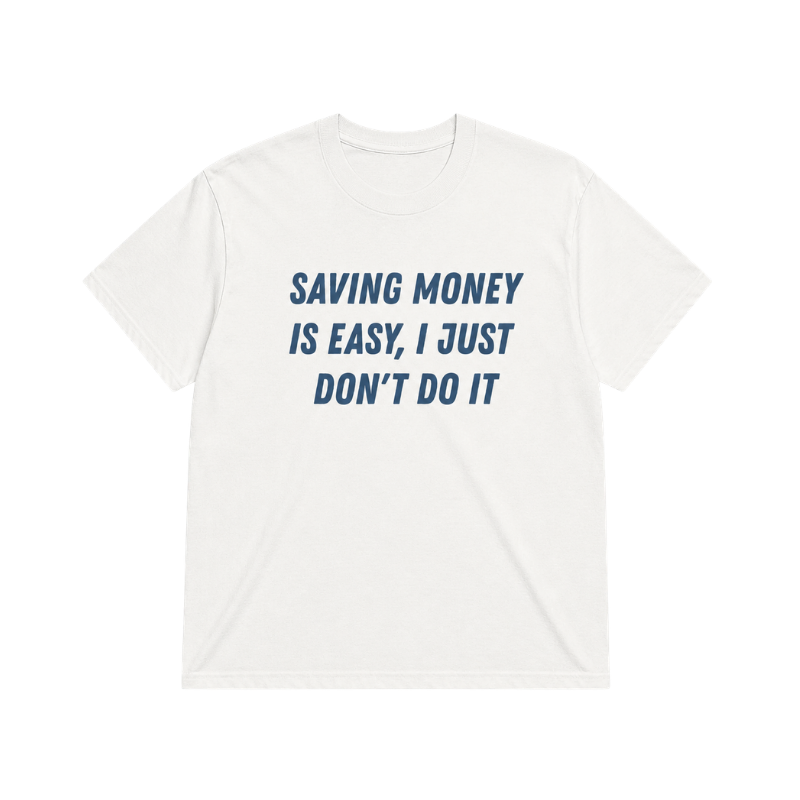 SAVING MONEY IS EASY TEE