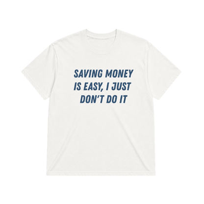 SAVING MONEY IS EASY TEE
