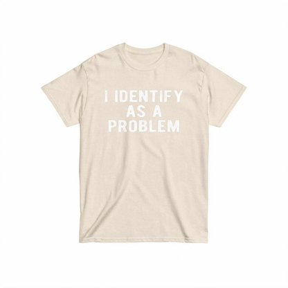 I Identify as a problem T-shirt