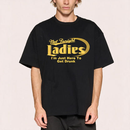 Just here to get drunk T-Shirt