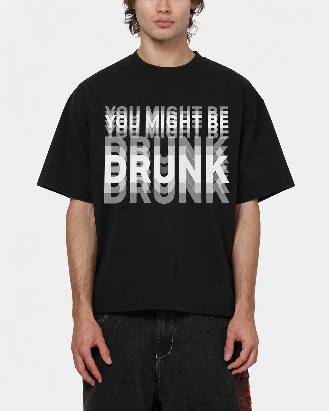 YOU MIGHT BE DRUNK