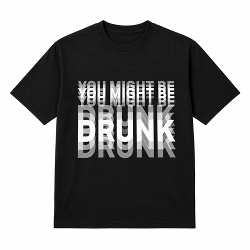 YOU MIGHT BE DRUNK
